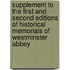 Supplement to the First and Second Editions of Historical Memorials of Westminster Abbey