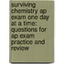 Surviving Chemistry Ap Exam One Day At A Time: Questions For Ap Exam Practice And Review