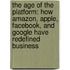 The Age Of The Platform: How Amazon, Apple, Facebook, And Google Have Redefined Business