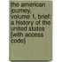 The American Journey, Volume 1, Brief: A History Of The United States [With Access Code]