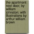 The Apartment Next Door, by William Johnston; With Illustrations by Arthur William Brown