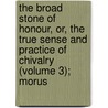 The Broad Stone Of Honour, Or, The True Sense And Practice Of Chivalry (Volume 3); Morus by Kenelm Henry Digby