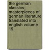 The German Classics; Masterpieces of German Literature Translated Into English Volume 19 door Kuno Francke