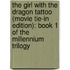 The Girl With The Dragon Tattoo (Movie Tie-In Edition): Book 1 Of The Millennium Trilogy