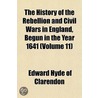 The History of the Rebellion and Civil Wars in England, Begun in the Year 1641 Volume 11 by Edward Hyde of Clarendon