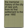The Memorial History of the City of New York, from Its First Settlement to the Year 1892 by James Grant Wilson
