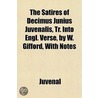 The Satires Of Decimus Junius Juvenalis, Tr. Into Engl. Verse, By W. Gifford, With Notes door Juvenal Juvenal
