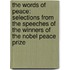 The Words Of Peace: Selections From The Speeches Of The Winners Of The Nobel Peace Prize