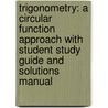Trigonometry: A Circular Function Approach With Student Study Guide And Solutions Manual door Marie Aratari
