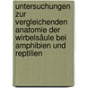 Untersuchungen zur vergleichenden Anatomie der  Wirbelsäule bei Amphibien und Reptilien door Carl Gegenbaur