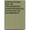 Untersuchungen über die mikroskopische  Zusammensetzung und Structur der Basaltgesteine door Ferdinand Zirkel