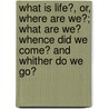 What Is Life?, Or, Where Are We?; What Are We? Whence Did We Come? and Whither Do We Go? door Frederick Hovenden