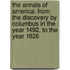 the Annals of America: from the Discovery by Columbus in the Year 1492, to the Year 1826