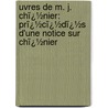 Uvres De M. J. Chï¿½Nier: Prï¿½Cï¿½Dï¿½S D'Une Notice Sur Chï¿½Nier by Marie-Joseph Chï¿½Nier