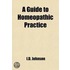 A Guide to Hom Opathic Practice; Designed for the Use of Families and Private Individuals