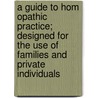 A Guide to Hom Opathic Practice; Designed for the Use of Families and Private Individuals door Isaac D. Johnson