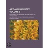 Art and Industry; Education in the Industrial and Fine Arts in the United States Volume 3 door United States Office of Education