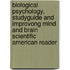 Biological Psychology, Studyguide And Improvong Mind And Brain Scientific American Reader