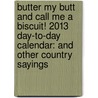 Butter My Butt and Call Me a Biscuit! 2013 Day-To-Day Calendar: And Other Country Sayings door Gene Cheek