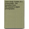 Case study: Kodak at a crossroads - The transition from film-based to digital photography door Khanh Pham-Gia