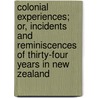 Colonial Experiences; Or, Incidents and Reminiscences of Thirty-Four Years in New Zealand door W. T. Pratt