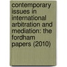 Contemporary Issues in International Arbitration and Mediation: The Fordham Papers (2010) door Adam Lucas