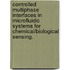 Controlled Multiphase Interfaces In Microfluidic Systems For Chemical/Biological Sensing.
