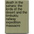 Death in the Sahara: The Lords of the Desert and the Timbuktu Railway Expedition Massacre
