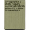 Development of a Shuttle Recovery Commercial Materials Processing in Space (Cmps) Program door United States Government