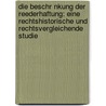 Die Beschr Nkung Der Reederhaftung: Eine Rechtshistorische Und Rechtsvergleichende Studie door Panayotis K. Sotiropoulos