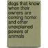 Dogs That Know When Their Owners Are Coming Home: And Other Unexplained Powers Of Animals