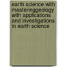 Earth Science With Masteringgeology With Applications And Investigations In Earth Science by Frederick K. Lutgens