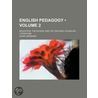 English Pedagogy (Volume 2); Education, The School And The Teacher, In English Literature by Henry Barnard