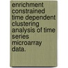 Enrichment Constrained Time Dependent Clustering Analysis Of Time Series Microarray Data. door Jia Meng