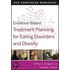 Evidence-based Treatment Planning For Eating Disorders And Obesity Dvd Companion Workbook