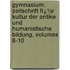 Gymnasium: Zeitschrift Fï¿½R Kultur Der Antike Und Humanistische Bildung, Volumes 8-10