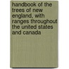 Handbook of the Trees of New England, with Ranges Throughout the United States and Canada door Lorin Low Dame