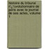 Histoire Du Tribunal Rï¿½Volutionnaire De Paris Avec Le Journal De Ses Actes, Volume 1
