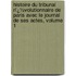 Histoire Du Tribunal Rï¿½Volutionnaire De Paris Avec Le Journal De Ses Actes, Volume 1
