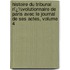Histoire Du Tribunal Rï¿½Volutionnaire De Paris Avec Le Journal De Ses Actes, Volume 4