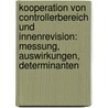 Kooperation Von Controllerbereich Und Innenrevision: Messung, Auswirkungen, Determinanten door Holger Birl