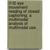 L1/L2 Eye Movement Reading Of Closed Captioning: A Multimodal Analysis Of Multimodal Use. door Elizabeth A. Specker