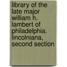 Library of the Late Major William H. Lambert of Philadelphia. Lincolniana, Second Section by Metropolitan Art Association