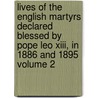 Lives Of The English Martyrs Declared Blessed By Pope Leo Xiii, In 1886 And 1895 Volume 2 door Bede Camm
