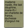 Madame Royale, the Last Dauphine, Marie-Th R Se-Charlotte de France, Duchesse D'Angoul Me door Joseph Turquan
