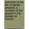 Memoirs of the Life of Daniel Wheeler, a Minister of the Gospel in the Society of Friends by Daniel Wheeler