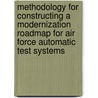 Methodology for Constructing a Modernization Roadmap for Air Force Automatic Test Systems door Rachel Rue