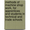 Methods of Machine Shop Work, for Apprentices and Students in Technical and Trade Schools by Frederick A. (Frederick Arthur) Halsey