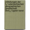 Mitteilungen Der Ï¿½Sterreichischen Geographischen Gesellschaft, Dreiï¿½Igster Band door Österreichische Geographische Gesellschaft