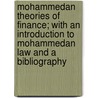 Mohammedan Theories of Finance; With an Introduction to Mohammedan Law and a Bibliography door Nicolas Prodromos Aghnides